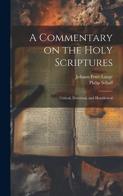 A Commentary on the Holy Scriptures: Critical, Doctrinal, and Homiletical