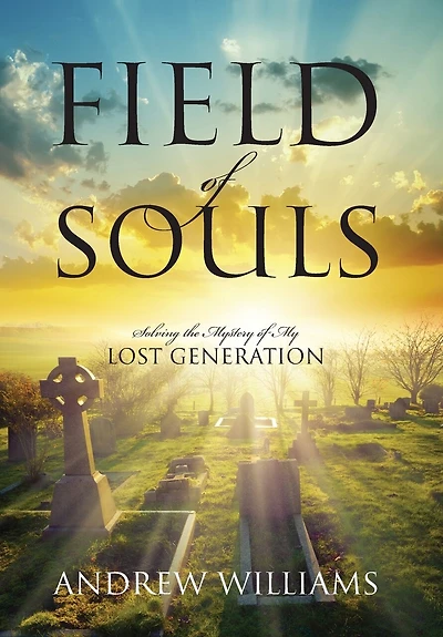 Field of Souls: Solving the Mystery My Lost Generation
