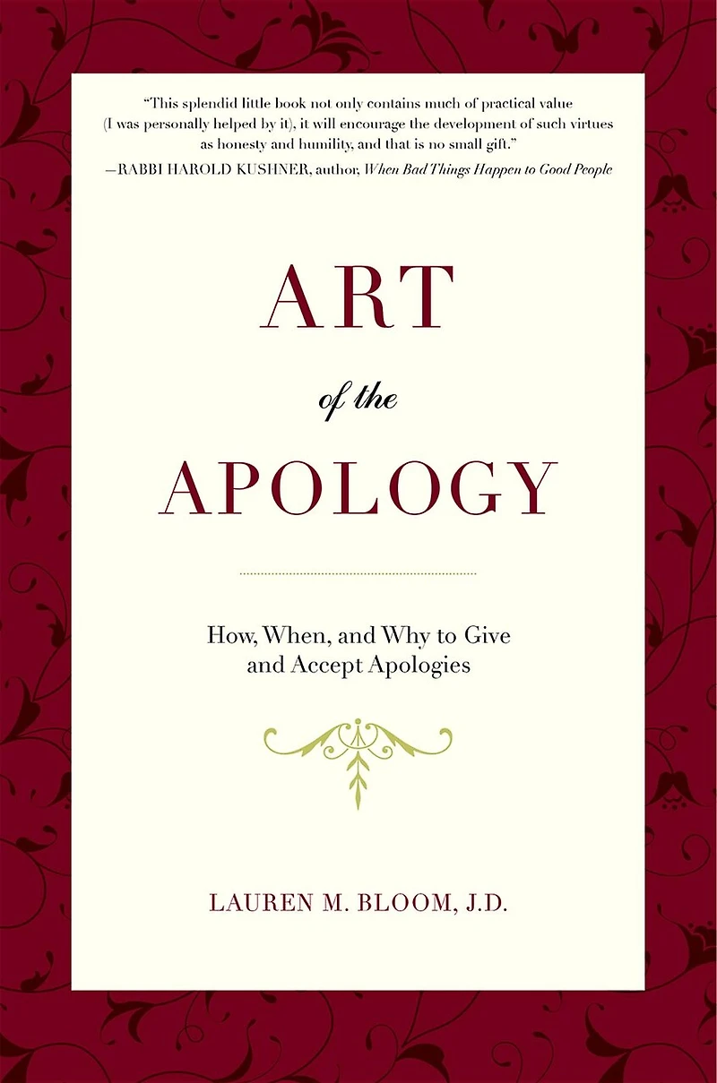 Art Of The Apology: How, When, And Why To Give And Accept Apologies