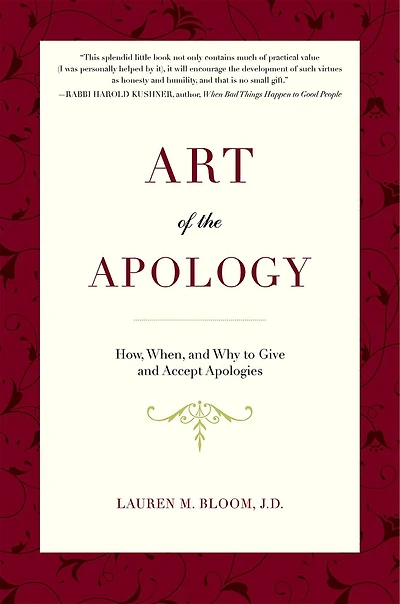 Art Of The Apology: How, When, And Why To Give And Accept Apologies