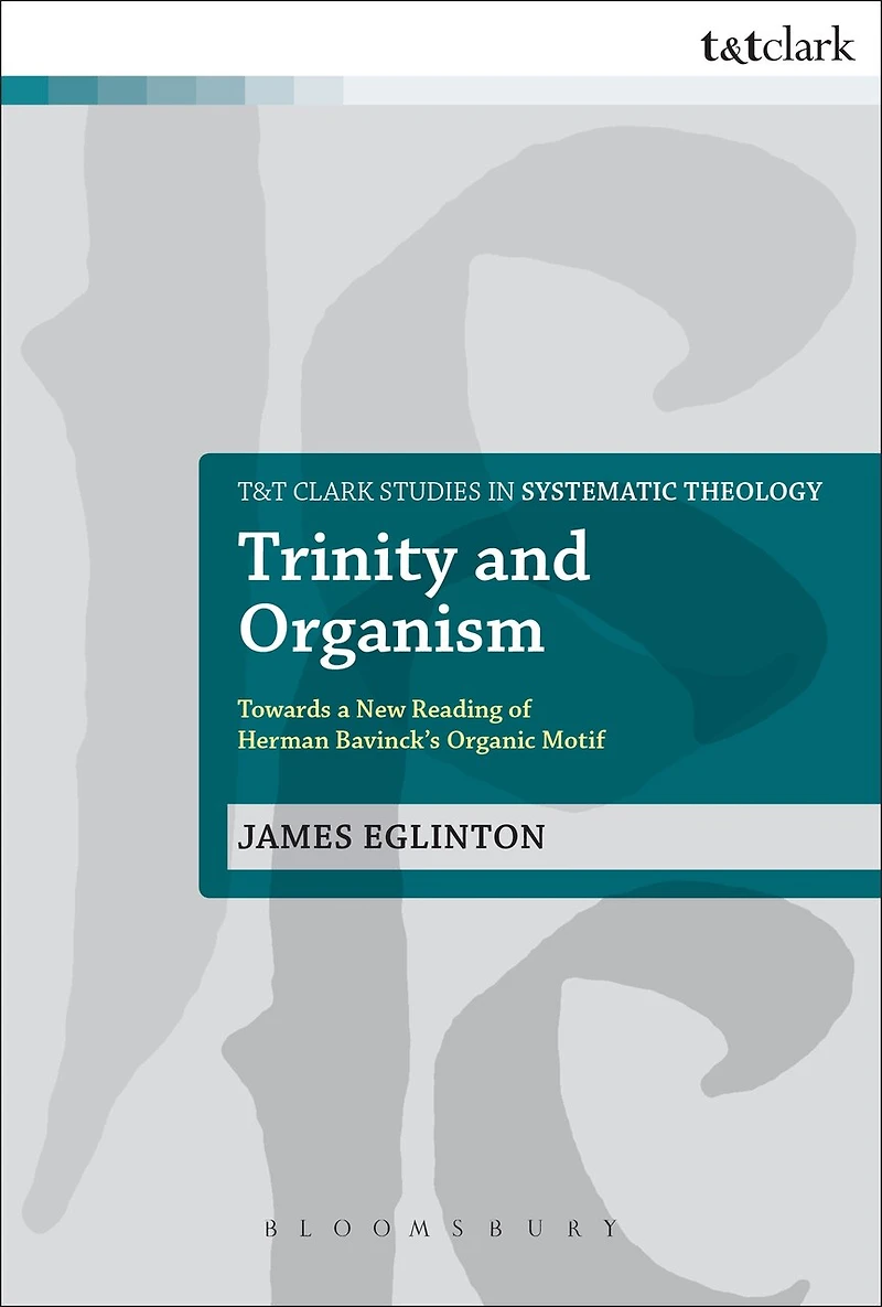 Trinity and Organism: Towards A New Reading Of Herman Bavinck's Organic Motif