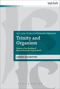 Trinity and Organism: Towards A New Reading Of Herman Bavinck's Organic Motif
