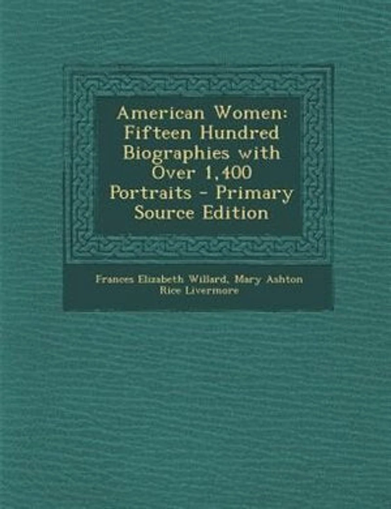 American Women: Fifteen Hundred Biographies With Over 1,400 Portraits