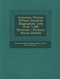 American Women: Fifteen Hundred Biographies With Over 1,400 Portraits