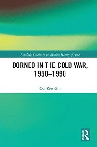 Borneo the Cold War, 1950-1990