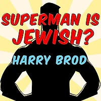 Superman Is Jewish?: How Comic Book Superheroes Came to Serve Truth, Justice, and the Jewish-American Way