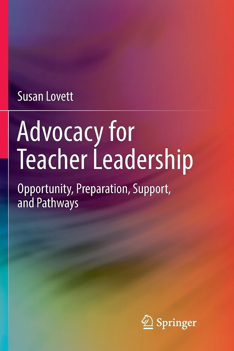Advocacy for Teacher Leadership: Opportunity, Preparation, Support, and Pathways