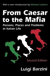 From Caesar to the Mafia: Persons, Places and Problems Italian Life