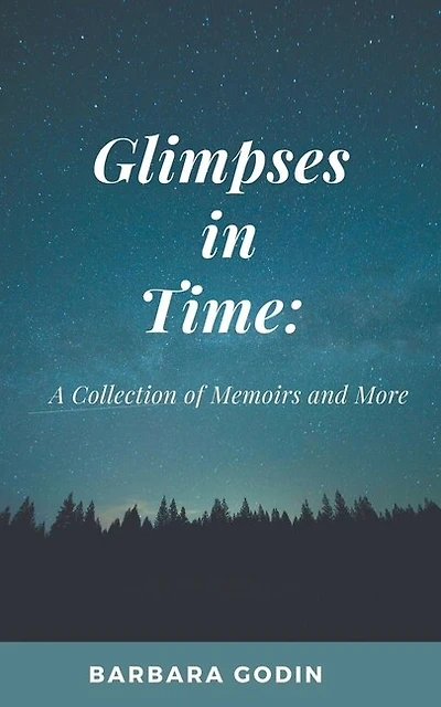 Glimpses in Time: A Collection of Memoirs and More