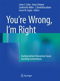 You're Wrong, I'm Right: Dueling Authors Reexamine Classic Teachings Anesthesia