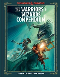 The Warriors & Wizards Compendium (Dungeons Dragons): A Young Adventurer's Guide
