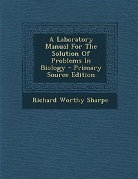 A Laboratory Manual for the Solution of Problems Biology