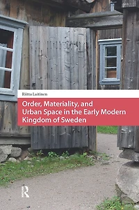 Order, Materiality, and Urban Space the Early Modern Kingdom of Sweden