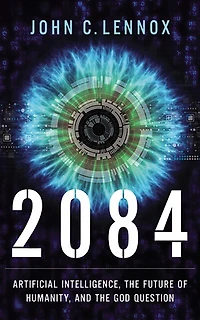 2084: Artificial Intelligence And The Future Of Humanity