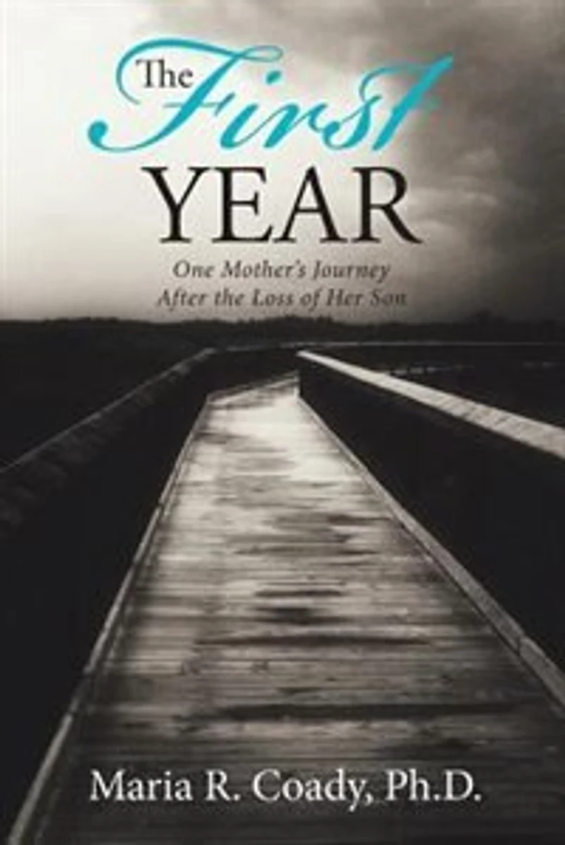 the First Year: One Mother's Journey After Loss of Her Son