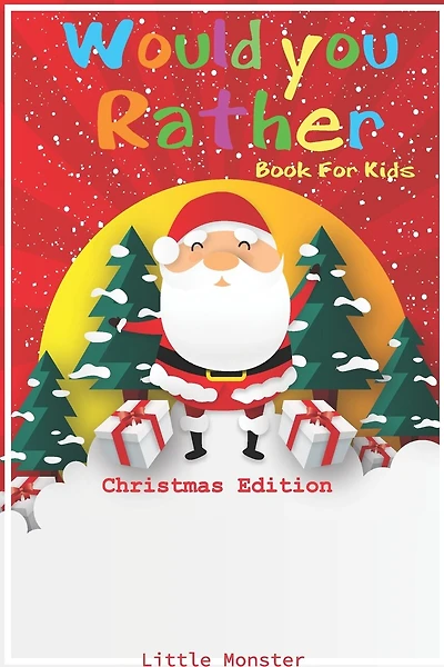 Would you rather game book: Would you rather book for kids: Christmas Edition: A Fun Family Activity Book for Boys and Girls Ages 6, 7, 8, 9, 10, 11, and 12 Years Old - Best Christmas Gifts for kids (Stocking Stuffer Ideas)