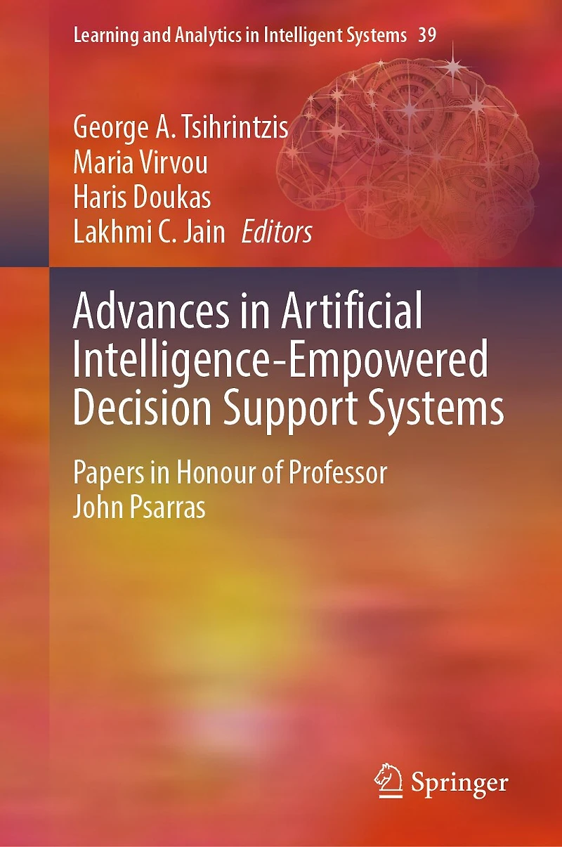 Advances Artificial Intelligence-Empowered Decision Support Systems: Papers Honour of Professor John Psarras