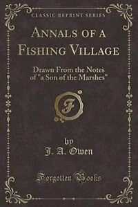 Annals of a Fishing Village: Drawn From the Notes Son Marshes (Classic Reprint)