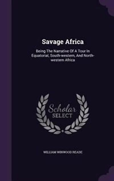 Savage Africa: Being The Narrative Of A Tour Equatorial, South-western, And North-western Africa