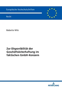 Zur Disponibilitaet der Geschaeftsleiterhaftung im faktischen GmbH-Konzern