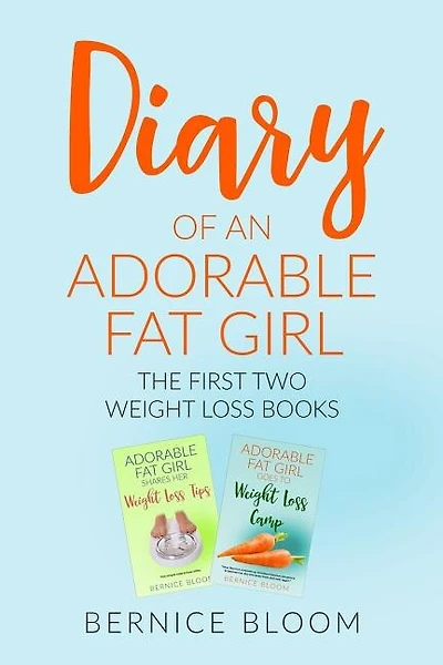 Adorable Fat Girl: The first two glorious weight-loss books BOOK 13