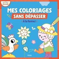 A la ferme !: mes premiers coloriages sans dépasser
