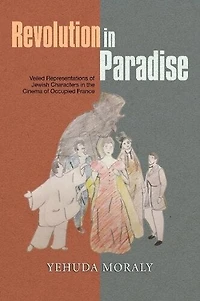 Revolution Paradise: Veiled Representations of Jewish Characters the Cinema Occupied France