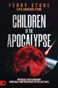Children of the Apocalypse: Protocols for Flourishing Spiritually and Practically Last Days