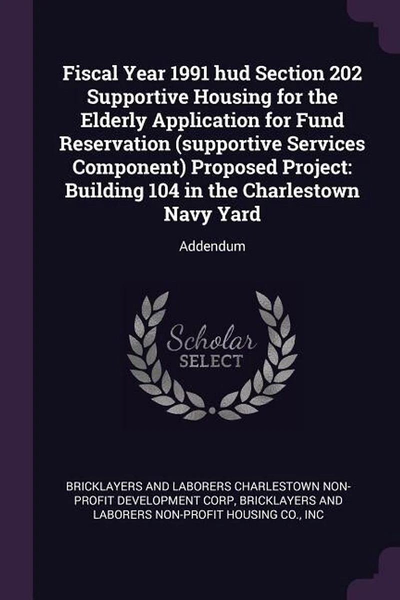 Fiscal Year 1991 hud Section 202 Supportive Housing for the Elderly Application Fund Reservation (supportive Services Component) Proposed Project: Building 104 Charlestown Navy Yard: Addendum