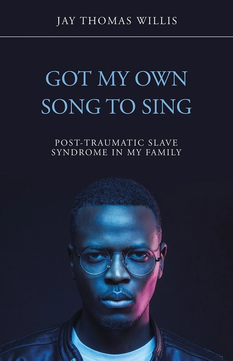 Got My Own Song to Sing: Post-Traumatic Slave Syndrome Family