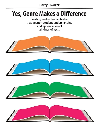 Yes, Genre Makes a Difference: Reading and writing activities that deepen student understanding and appreciation of all kinds of texts