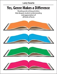 Yes, Genre Makes a Difference: Reading and writing activities that deepen student understanding and appreciation of all kinds of texts