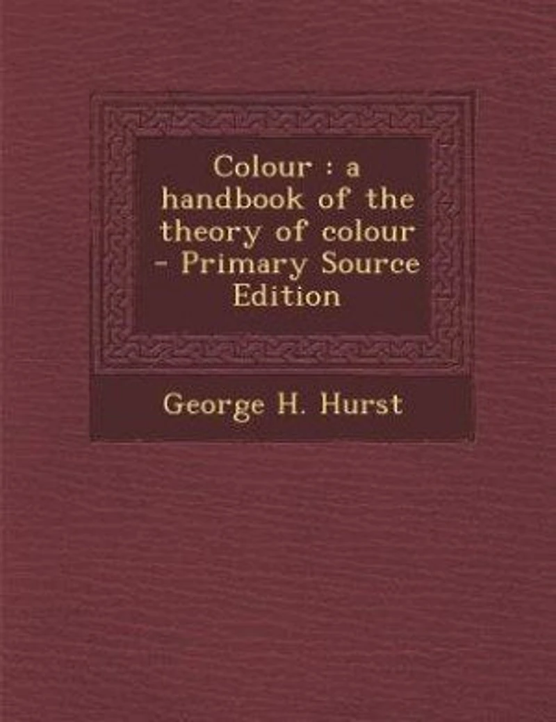 Colour: a handbook of the theory of colour - Primary Source Edition