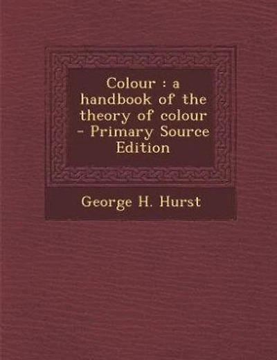Colour: a handbook of the theory of colour - Primary Source Edition