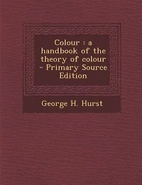 Colour: a handbook of the theory of colour  - Primary Source Edition