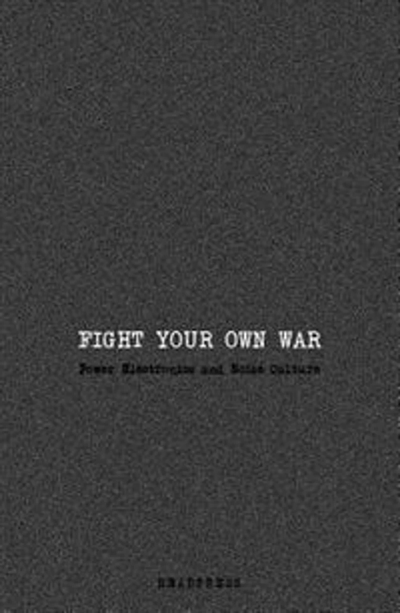 Fight Your Own War: Power Electronics and Noise Culture