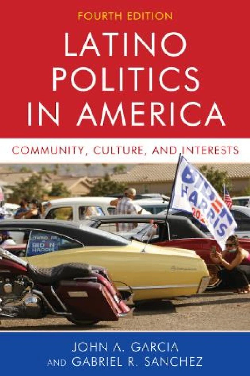 Latino Politics America: Community, Culture, and Interests