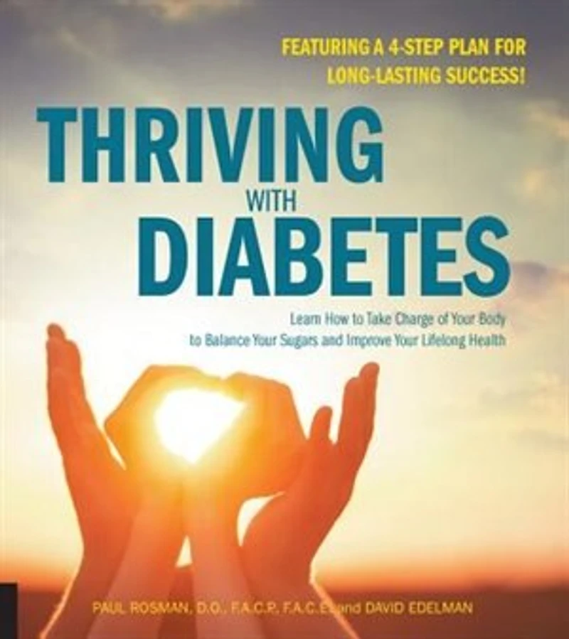 Thriving with Diabetes: Learn How to Take Charge of Your Body Balance Sugars and Improve Lifelong Health - Featuring a 4-Step Plan for Long-Lasting Success!