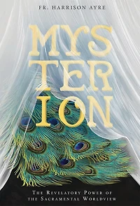 Mysterion: the Revelatory Power of Sacramental Worldview
