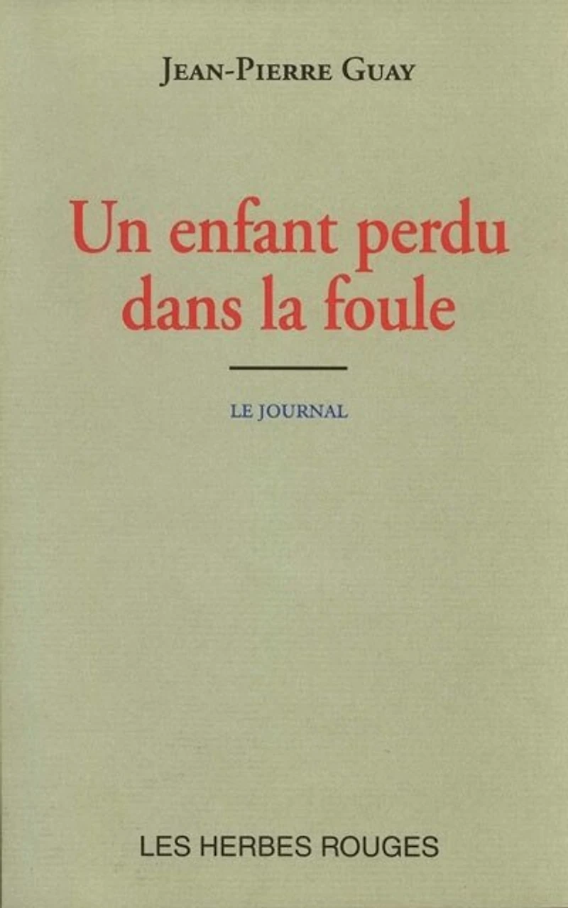 Un enfant perdu dans la foule : le journal, 29 juin-26 juillet 1993: le journal, 29 juin-26 juillet 1993