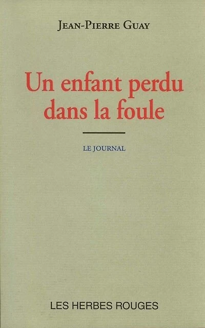 Un enfant perdu dans la foule : le journal, 29 juin-26 juillet 1993: le journal, 29 juin-26 juillet 1993
