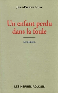 Un enfant perdu dans la foule : le journal, 29 juin-26 juillet 1993: le journal, 29 juin-26 juillet 1993