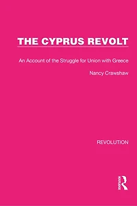 the Cyprus Revolt: An Account of Struggle for Union with Greece