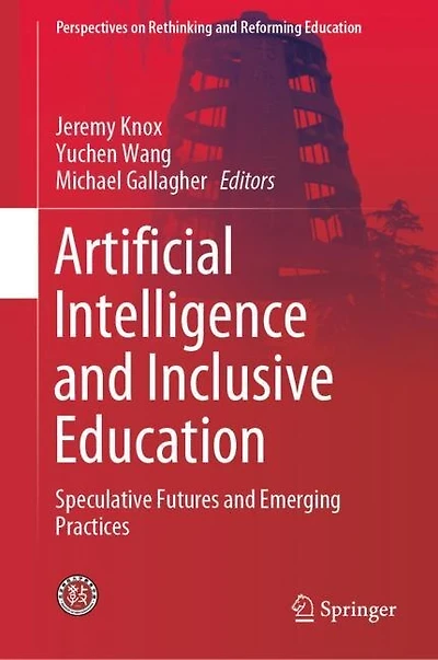 Artificial Intelligence and Inclusive Education: Speculative Futures Emerging Practices