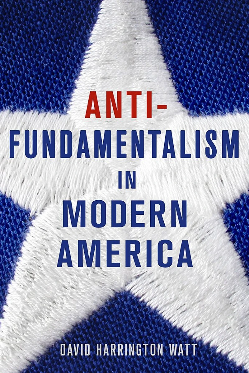 Antifundamentalism Modern America