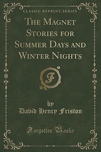 The Magnet Stories for Summer Days and Winter Nights (Classic Reprint)