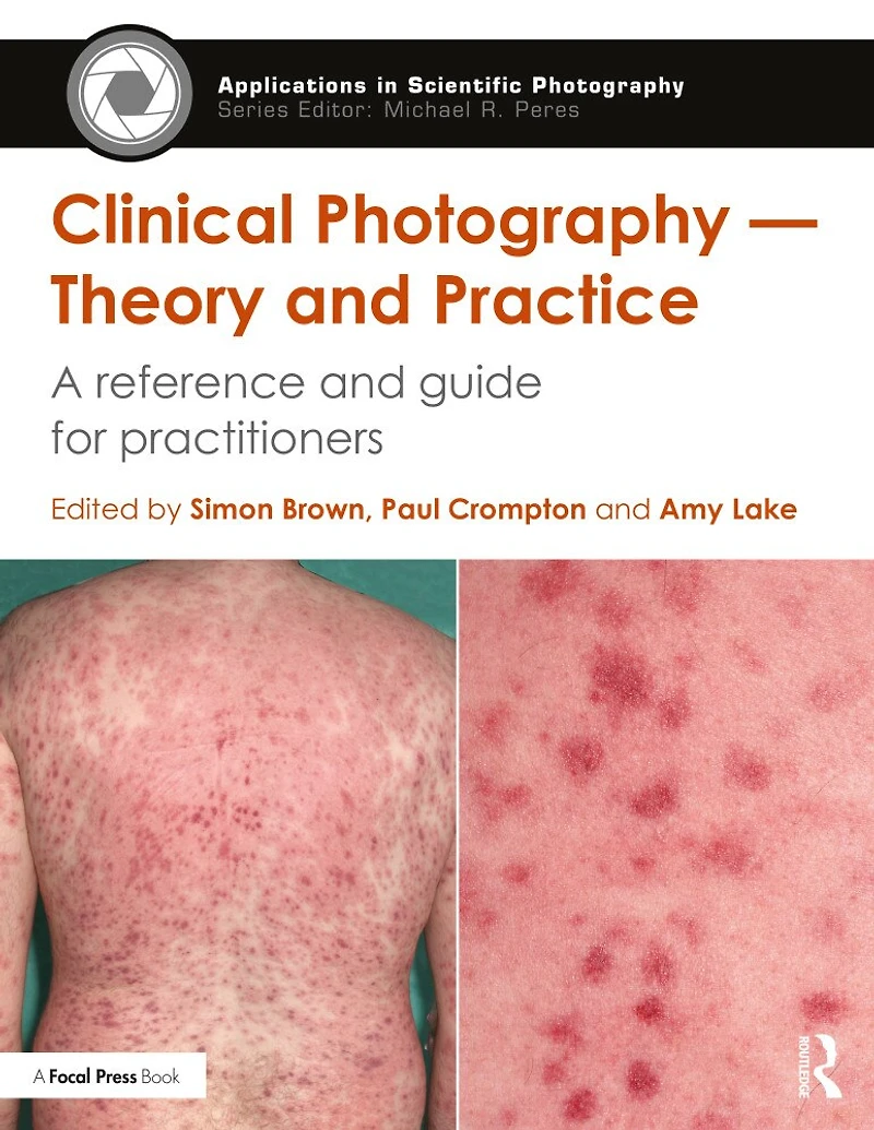 Clinical Photography - Theory and Practice: A Reference Guide for Practitioners