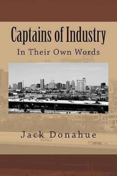 Captains Of Industry: In Their Own Words