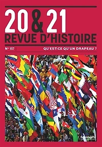 20 & 21 : revue d'histoire, n°157. Qu'est-ce qu'un drapeau ?