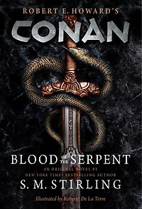 Conan - Blood of the Serpent: All-New Chronicles Worlds Greatest Barbarian Hero